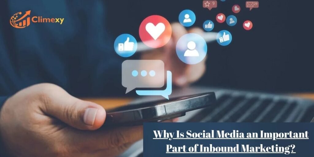 Why Is Social Media an Important Part of Inbound Marketing?