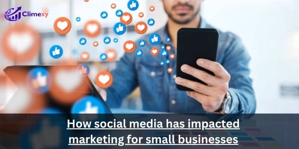 How social media has impacted marketing for small businesses