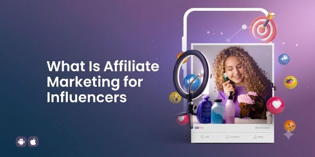 What Is Affiliate Marketing for Influencers