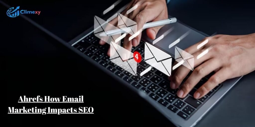 Ahrefs How Email Marketing Impacts SEO